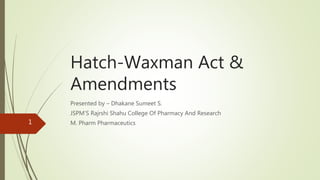 Hatch Amendment Hatch-Waxmann Act.pptx