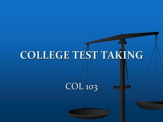 COL 103 COLLEGE TEST TAKING 