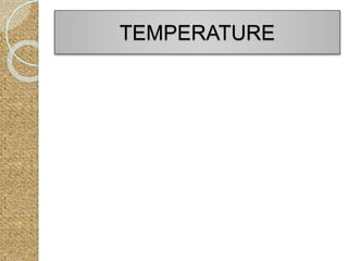 TEMPERATURE
 