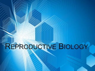 REPRODUCTIVE BIOLOGY
 