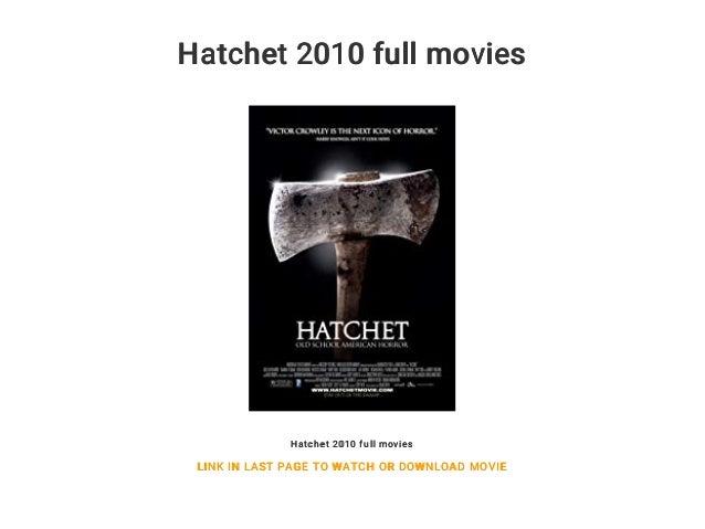 download hatchet movie Watch hatchet 2010 movie free online download.