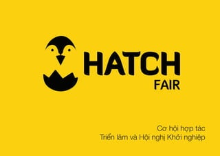 FAIR
Cơ hội hợp tác
Triển lãm và Hội nghị Khởi nghiệp

 