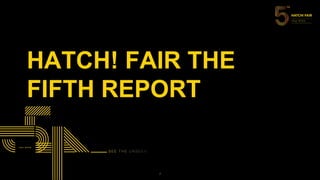 HATCH! FAIR THE
FIFTH REPORT
 