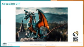 AxProtector CTP
2024-10-23 © WIBU-SYSTEMS AG 2024 | Mastering Encryption and Obfuscation 6
 