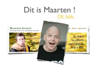 Dit is Maarten !
          Dit óók.
 