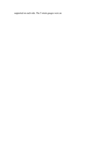 supported on each side. The 5 strain gauges were an
 