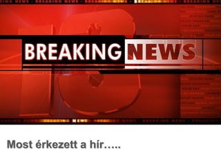 UCCX összetevői – kliens oldal
Most érkezett a hír…..
 