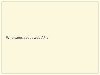 Who cares about web APIs
 