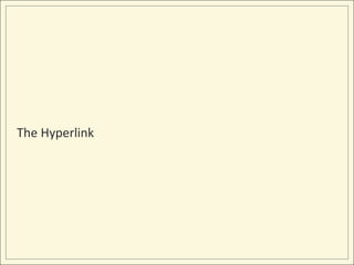 The Hyperlink
 