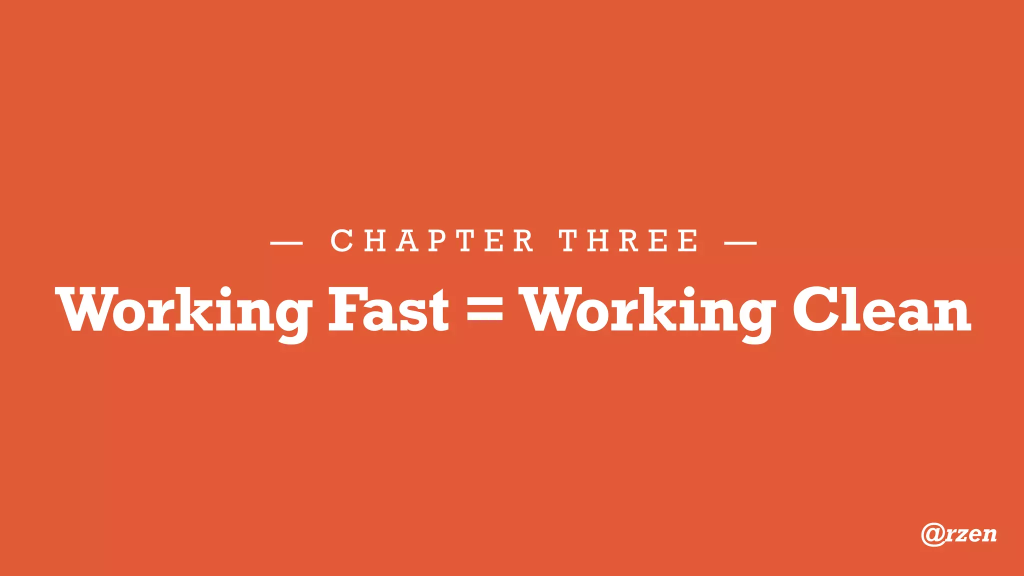 — C H A P T E R F O U R —
Meaningful Names:
Clarity is King
@rzen
 