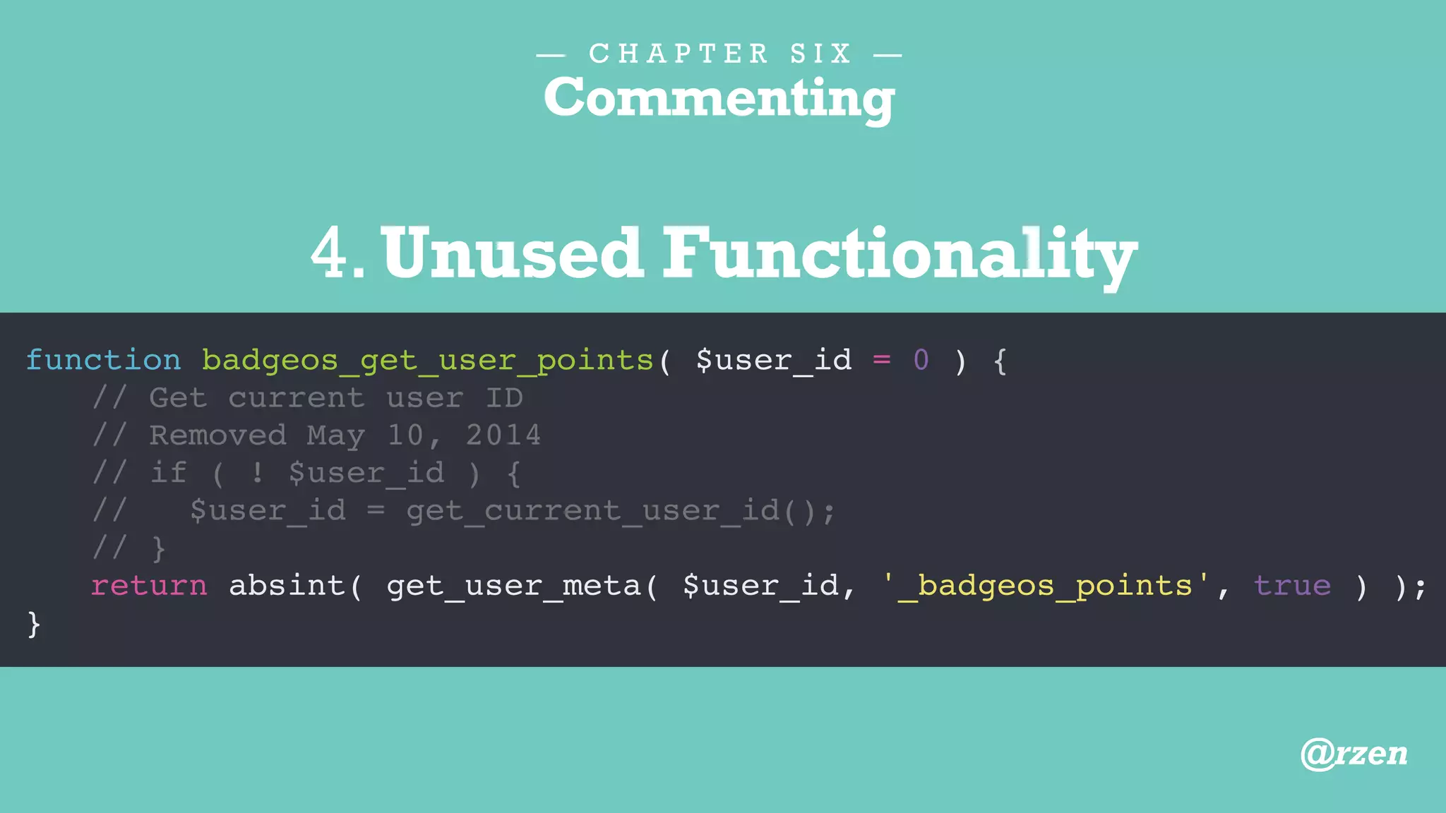 — C H A P T E R S E V E N —
Leave code better
than you found it.
@rzen
 
