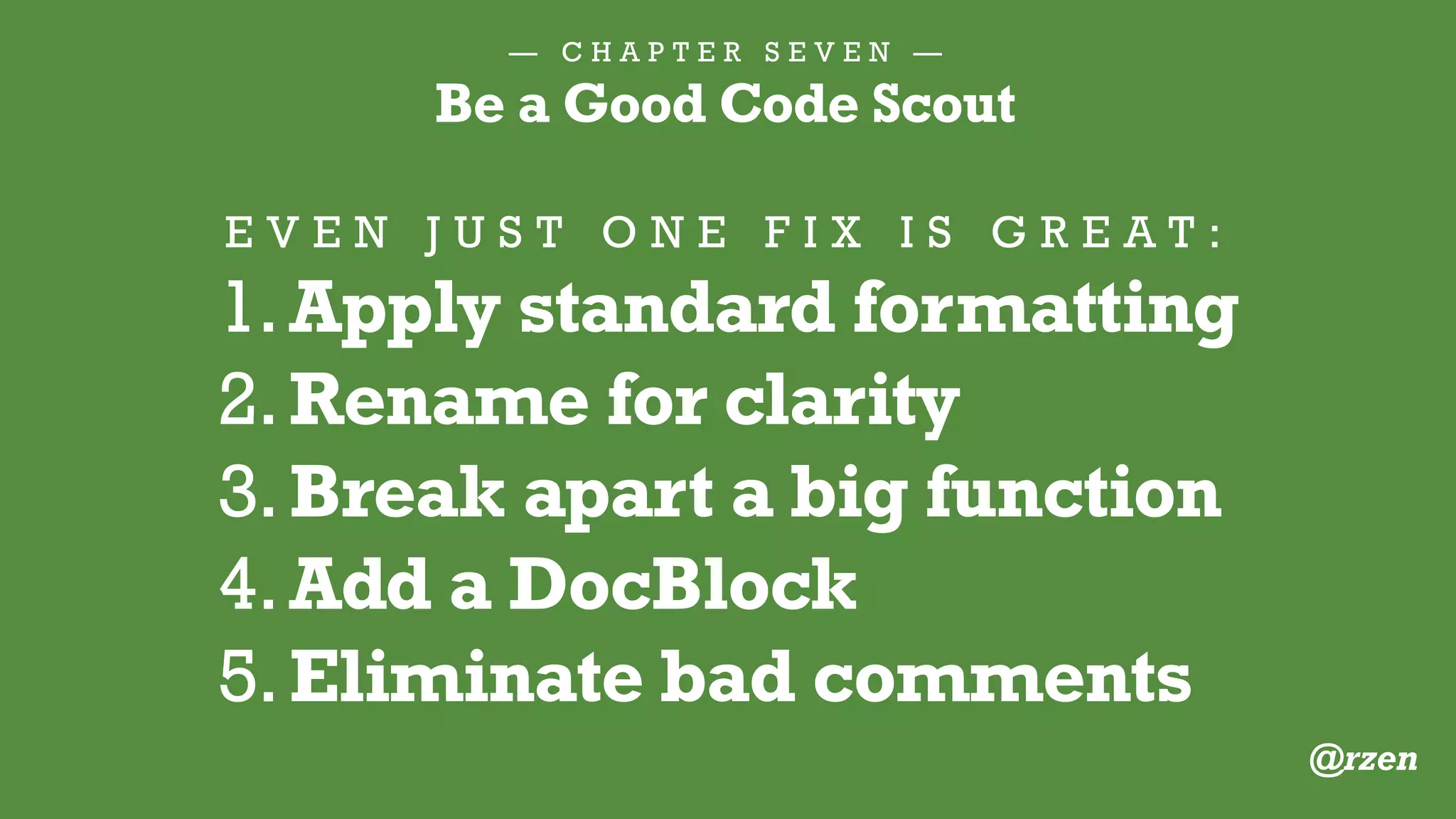 — C H A P T E R E I G H T —
Clean code
is HardWork™
@rzen
 
