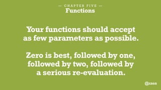 — C H A P T E R S I X —
Don’t comment bad code,
rewrite it.
@rzen
 