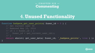— C H A P T E R S E V E N —
Leave code better
than you found it.
@rzen
 