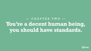 — C H A P T E R T W O —
Standards
http://make.wordpress.org/core/handbook/coding-standards/ @rzen
 