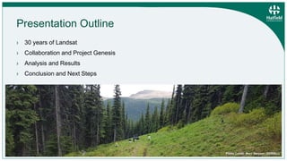 2© Hatfield Consultants. All Rights Reserved.
Presentation Outline
› 30 years of Landsat
› Collaboration and Project Genes...