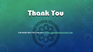 FOR MORE INFO YOU CAN VISIT: HTTPS://ANADIYOGACENTRE.COM
 