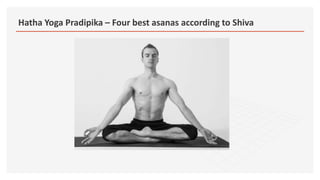 Hatha Yoga Pradipika – Four best asanas according to Shiva
 