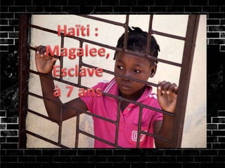 Haïti   magalee, esclave à 7 ans.