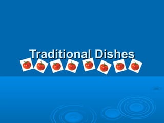 Traditional Dishes
 
