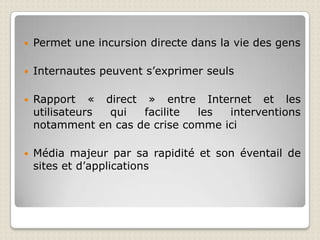  Le mobile: sa particularitéDons par SMS qui connait un fort enthousiasme dû à son coût peu onéreux, sa facilité d’envoi et son gain de temps.Il a permis aux ONG de toucher une nouvelle tranche d’âge pour l’aide à Haïti qui sont les adolescentsIl permet d’avertir rapidement possible l’utilisateur en cas de problème  SMS