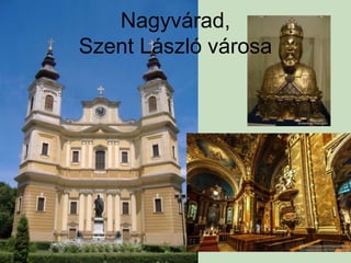 Nagyvárad,
Szent László városa
 