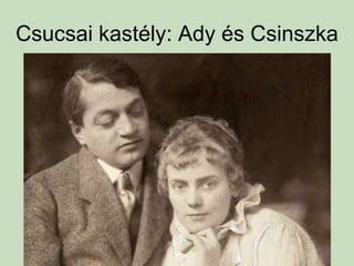 Csucsai kastély: Ady és Csinszka
 