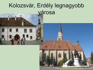 Kolozsvár, Erdély legnagyobb
városa
 