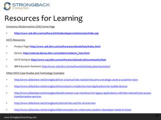 www.StrongbackConsulting.com
Resources for Learning
Enterprise Modernization (EM) Home Page
• http://www-306.ibm.com/softw...