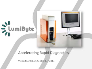 Accelerating Rapid Diagnostics
Vivian Monteban, September 2013
 