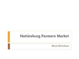 Hattiesburg Farmers Market
Mark Klinedinst
 