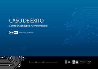 Caso de éxito
Centro Diagnóstico Hatver (México)
www.eset-la.com
 