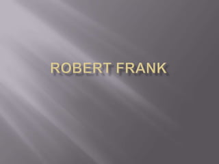 Robert frank 