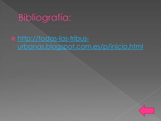 

http://todas-las-tribusurbanas.blogspot.com.es/p/inicio.html

 