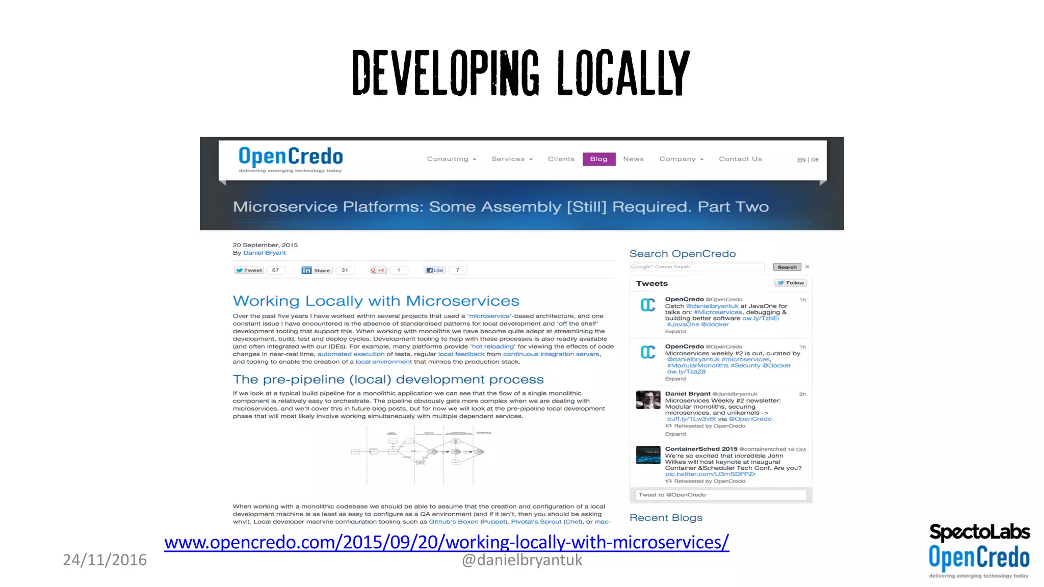 Developing Locally
www.opencredo.com/2015/09/20/working-locally-with-microservices/
24/11/2016 @danielbryantuk
 