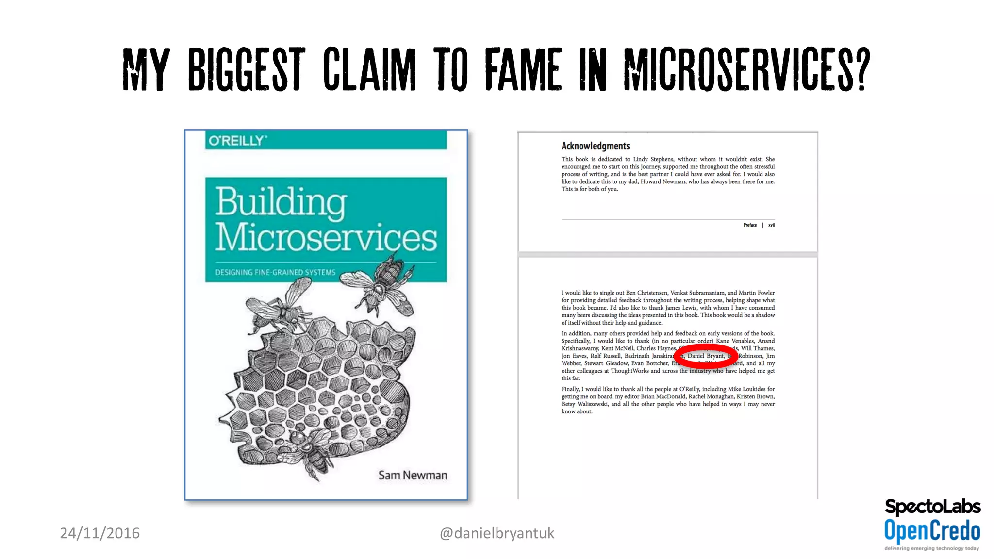 My Biggest Claim to Fame in Microservices?
24/11/2016 @danielbryantuk
 