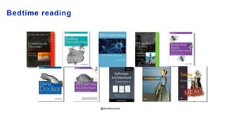Bedtime reading
@danielbryantuk
 