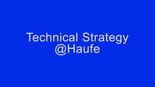 Technical Strategy
@Haufe
 