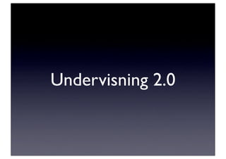 Undervisning 2.0
 