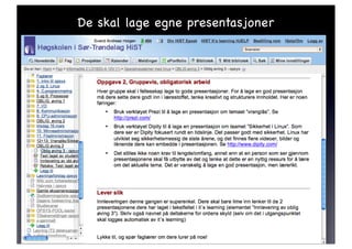 De skal lage egne presentasjoner
 
