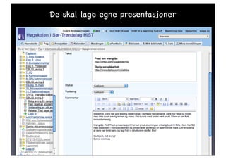 De skal lage egne presentasjoner
 
