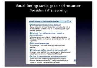 Sosial læring: samle gode nettressurser
         Forsiden i it´s learning
 