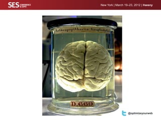 New York | March 19–23, 2012 | #sesny




                   @optimizeyourweb
 