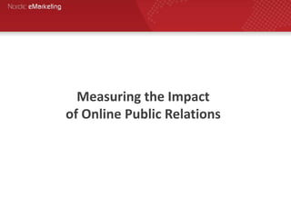 Measuring the Impact
of Online Public Relations
 