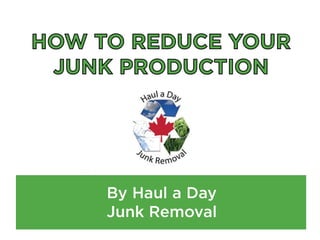 How To Reduce Your Junk Production