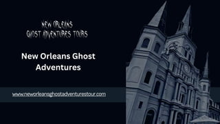 New Orleans Ghost
Adventures
 