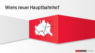 Infografik Christa Schimper 
Wiens neuer Hauptbahnhof 
 