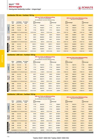 Büroregale
                                      Stecksystem beidseitig nutzbar · Längenriegel



                    Fachbreite 750 mm · Fachlast 150 kg
                                                                                                    600 mm Tiefe mit Mittelanschlag
                                                                                                           (giltauchfürZusatzboden)                                600 mm Tiefe ohne Mittelanschlag
                                                                                                                                                                             (giltauchfürZusatzboden)
Stecksystem




                                                                                                    DerDeckbodenhatkeinenMittelanschlag.

                                                      Höhe       Fachböden     für Ordner
                                                                                                    Grundregal                           Anbauregal                    Grundregal                          Anbauregal
                                                       mm      (Ordnerhöhen)      Stück

                                                      1.800       5 (4OH)         72            17736        145,43 €           17739            117,33 €         17754        128,99 €           17757            100,89 €
                          verzinkt




                                                      2.000       6 (5OH)         90            17742        165,40 €           17745            135,11 €         17760        145,25 €           17763            114,96 €

                                                      2.300       7 (6OH)        108            17748        188,10 €           17751            154,26 €         17766        164,21 €           17769            130,37 €

                                                      Zusatzboden mit4Fachbodenträgern    17207-B-MA           15,61 €   17207-B-MA                 15,61 €   17207-S-B           11,88 €     17207-S-B               11,88 €

                                                      1.800       5 (4OH)         72            36036        179,45 €           36039            145,25 €         36054        163,08 €           36057            128,89 €
Schraubsysteme
Schraubsystem



                 RAL 7035
                 lichtgrau




                                                      2.000       6 (5OH)         90            36042        204,09 €           36045            167,32 €         36060        184,35 €           36063            147,23 €

                                                      2.300       7 (6OH)        108            36048        232,04 €           36051            191,05 €         36066        208,22 €           36069            167,24 €

                                                      Zusatzboden mit4Fachbodenträgern    37207-B-MA           19,51 €   37207-B-MA                 19,51 €   37207-S-B           15,79 €     37207-S-B               15,79 €

                                                      1.800       5 (4OH)         72          36036-S        179,45 €          36039-S           145,25 €       36054-S        163,08 €          36057-S           128,89 €
                 Rahmen: schwarz
                                   Böden: lichtgrau




                                                      2.000       6 (5OH)         90          36042-S        204,09 €          36045-S           167,32 €       36060-S        184,35 €          36063-S           147,23 €

                                                      2.300       7 (6OH)        108          36048-S        232,04 €          36051-S           191,05 €       36066-S        208,22 €          36069-S           167,24 €

                                                      Zusatzboden mit4Fachbodenträgern    37207-B-MA           19,51 €   37207-B-MA                 19,51 €   37207-S-B           15,79 €     37207-S-B               15,79 €


                    Fachbreite 1.000 mm · Fachlast 150 kg
Büroregale




                                                                                                    600 mm Tiefe mit Mittelanschlag
                                                                                                           (giltauchfürZusatzboden)                                600 mm Tiefe ohne Mittelanschlag
                                                                                                                                                                             (giltauchfürZusatzboden)
                                                                                                    DerDeckbodenhatkeinenMittelanschlag.

                                                      Höhe       Fachböden     für Ordner
                                                                                                    Grundregal                           Anbauregal                    Grundregal                          Anbauregal
                                                       mm      (Ordnerhöhen)      Stück

                                                      1.800       5 (4OH)         96            17737        174,14 €           17740            146,04 €         17755        154,77 €           17758            126,67 €
                          verzinkt




                                                      2.000       6 (5OH)        120            17743        199,57 €           17746            169,26 €         17761        175,71 €           17764            145,43 €

                                                      2.300       7 (6OH)        144            17749        227,68 €           17752            193,83 €         17767        199,35 €           17770            165,52 €

                                                      Zusatzboden mit4Fachbodenträgern    17261-B-MA           21,03 €   17261-B-MA                 21,03 €   17260-S-B           16,56 €     17260-S-B               16,56 €

                                                      1.800       5 (4OH)         96            36037        201,64 €           36040            167,44 €         36055        182,32 €           36058            148,11 €
                 RAL 7035
                 lichtgrau




                                                      2.000       6 (5OH)        120            36043        230,28 €           36046            193,51 €         36061        206,49 €           36064            169,73 €

                                                      2.300       7 (6OH)        144            36049        262,21 €           36052            221,22 €         36067        233,96 €           36070            192,97 €

                                                      Zusatzboden mit4Fachbodenträgern    37261-B-MA           23,50 €   37261-B-MA                 23,50 €   37260-S-B           19,04 €     37260-S-B               19,04 €

                                                      1.800       5 (4OH)         96          36037-S        201,64 €          36040-S           167,44 €       36055-S        182,32 €          36058-S           148,11 €
                 Rahmen: schwarz
                                   Böden: lichtgrau




                                                      2.000       6 (5OH)        120          36043-S        230,28 €          36046-S           193,51 €       36061-S        206,49 €          36064-S           169,73 €

                                                      2.300       7 (6OH)        144          36049-S        262,21 €          36052-S           221,22 €       36067-S        233,96 €          36070-S           192,97 €

                                                      Zusatzboden mit4Fachbodenträgern    37261-B-MA           23,50 €   37261-B-MA                 23,50 €   37260-S-B           19,04 €     37260-S-B               19,04 €


                    Fachbreite 1.300 mm · Fachlast 150 kg
                                                                                                    600 mm Tiefe mit Mittelanschlag
                                                                                                           (giltauchfürZusatzboden)                                600 mm Tiefe ohne Mittelanschlag
                                                                                                                                                                             (giltauchfürZusatzboden)
                                                                                                    DerDeckbodenhatkeinenMittelanschlag.

                                                      Höhe       Fachböden     für Ordner
                                                                                                    Grundregal                           Anbauregal                    Grundregal                          Anbauregal
                                                       mm      (Ordnerhöhen)      Stück

                                                      1.800       5 (4OH)        128            17738        204,70 €           17741            176,60 €         17756        181,37 €           17759            153,27 €
                          verzinkt




                                                      2.000       6 (5OH)        160            17744        235,32 €           17747            205,03 €         17762        206,55 €           17765            176,25 €

                                                      2.300       7 (6OH)        192            17750        268,64 €           17753            234,80 €         17768        234,44 €           17771            200,60 €

                                                      Zusatzboden mit4Fachbodenträgern    17561-B-MA           26,25 €   17561-B-MA                 26,25 €    17562-B            20,80 €      17562-B                20,80 €

                                                      1.800       5 (4OH)        128            36038        235,66 €           36041            201,46 €         36056        212,33 €           36059            178,14 €
                 RAL 7035
                 lichtgrau




                                                      2.000       6 (5OH)        160            36044        270,58 €           36047            233,80 €         36062        241,81 €           36065            205,04 €

                                                      2.300       7 (6OH)        192            36050        308,78 €           36053            267,80 €         36068        274,57 €           36071            233,58 €

                                                      Zusatzboden mit4Fachbodenträgern    37561-B-MA           29,78 €   37561-B-MA                 29,78 €    37562-B            24,33 €      37562-B                24,33 €

                                                      1.800       5 (4OH)        128          36038-S        235,66 €          36041-S           201,46 €       36056-S        212,33 €          36059-S           178,14 €
                 Rahmen: schwarz
                                   Böden: lichtgrau




                                                      2.000       6 (5OH)        160          36044-S        270,58 €          36047-S           233,80 €       36062-S        241,81 €          36065-S           205,04 €

                                                      2.300       7 (6OH)        192          36050-S        308,78 €          36053-S           267,80 €       36068-S        274,57 €          36071-S           233,58 €

                                                      Zusatzboden mit4Fachbodenträgern    37561-B-MA           29,78 €   37561-B-MA                 29,78 €    37562-B            24,33 €      37562-B                24,33 €

                                      DieTabellenzeigenBestellbeispiele.WeitereAbmessungenundAusführungenaufAnfrage.


                 116
                                                                                                Telefon 06201 6900 950 Telefax 06201 6900 952
 
