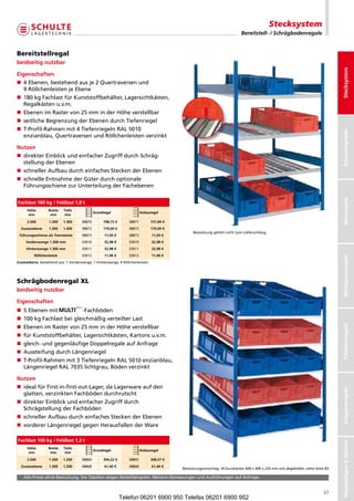 Stecksystem
                                                                                                                           Bereitstell- / Schrägbodenregale


Bereitstellregal
beidseitig nutzbar




                                                                                                                                                                                 Stecksystem
Eigenschaften
n  Ebenen,bestehendausje2Quertraversenund
   4
   9RöllchenleistenjeEbene
n  80kgFachlastfürKunststoffbehälter,Lagersichtkästen,
   1
   Regalkästenu.v.m.
n  benenimRastervon25mminderHöheverstellbar
   E
n seitlicheBegrenzungderEbenendurchTiefenriegel
n  -Profil-Rahmenmit4TiefenriegelnRAL5010
   T




                                                                                                                                                                                 Schraubsystem
   enzianblau,QuertraversenundRöllchenleistenverzinkt

Nutzen
n  irekterEinblickundeinfacherZugriffdurchSchräg-
   d
   stellungderEbenen
n  chnellerAufbaudurchein achesSteckenderEbenen
   s                          f
n  chnelleEntnahmederGüterdurchoptionale
   s
   FührungsschienezurUnterteilungderFachebenen




                                                                                                                                                                                 Büroregale
Fachlast 180 kg / Feldlast 1,8 t
     Höhe         Breite   Tiefe
                                            Grundregal                 Anbauregal
     mm            mm       mm
     2.000        1.300    1.300    38870        798,73 €      38871          737,84 €
  Zusatzebene     1.300    1.300    38872        170,00 €      38872          170,00 €
                                                                                               BestückunggehörtnichtzumLieferumfang.
 Führungsschiene als Trennleiste    38873         11,05 €      38873          11,05 €
     Vorderwange 1.300 mm           33010         32,98 €      33010          32,98 €
     Hinterwange 1.300 mm           33011         32,98 €      33011          32,98 €
         Röllchenleiste             33012         11,46 €      33012          11,46 €




                                                                                                                                                                                 Weitspannregale
Zusatzebene,bestehendaus:1Vorderwange,1Hinterwange,9Röllchenleisten




Schrägbodenregal XL
beidseitig nutzbar

Eigenschaften
n 5Ebenenmit                     -Fachböden
n 100kgFachlastbeigleichmäßigverteilterLast



                                                                                                                                                                                 Palettenregale
n EbenenimRastervon25mminderHöheverstellbar
n  ürKunststoffbehälter,Lagersicht ästen,Kartonsu.v.m.
   f                                  k
n  leich-undgegenläufigeDoppelregaleaufAnfrage
   g
n AussteifungdurchLängenriegel
n  -Profil-Rahmenmit3TiefenriegelnRAL5010enzianblau,
   T
   LängenriegelRAL7035lichtgrau,Bödenverzinkt

Nutzen
n dealfürFirst-in-first-out-Lager,daLagerwareaufden
   i
                                                                                                                                                                                 Kragarmregale




   glatten,verzinktenFachbödendurchrutscht
n  irekterEinblickundeinfacherZugriffdurch
   d
   SchrägstellungderFachböden
n  chnellerAufbaudurchein achesSteckenderEbenen
   s                          f
n vordererLängenriegelgegenHerausfallenderWare

Fachlast 100 kg / Feldlast 1,3 t
                                                                                                                                                                                 Regalanlagen  Bühnen




     Höhe         Breite   Tiefe
                                            Grundregal                 Anbauregal
     mm            mm       mm
     2.000        1.300    1.200    38860        394,22 €      38865          348,57 €
  Zusatzebene     1.300    1.200    38868         61,40 €      38868          61,40 €
                                                                                         Bestückungsvorschlag:30Eurokästen600x400x220mmwieabgebildet,sieheSeite83

   AllePreiseohneBestückung.DieTabellenzeigenBestellbeispiele.WeitereAbmessungenundAusführungenaufAnfrage.


                                                                                                                                                                          37
                                                            Telefon 06201 6900 950 Telefax 06201 6900 952
 