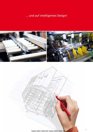 ... und auf intelligentes Design!




                                                    7
    Telefon 06201 6900 950 Telefax 06201 6900 952
 